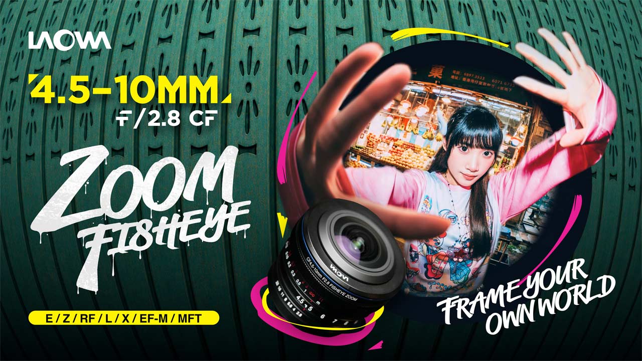 LAOWA 4.5-10mm f/2.8 CF Zoom Fisheye for APS-C/MFT Mounts